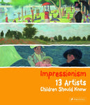 Impressionism : 13 Artists Children Should Know-9783791372068