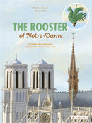 The Rooster of Notre Dame : A Children's Book Inspired by the Cathedral of Notre Dame in Paris-9783791375205
