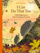 I Can Do That Too : A Big Hedgehog and Little Hedgehog Adventure-9783791375649