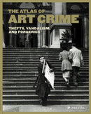 Atlas of Art Crime: Thefts, Vandalism, and Forgeries-9783791377117