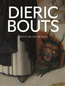Dieric Bouts : Creator of Images-9783791377247