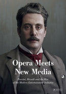 Opera Meets New Media – Puccini, Ricordi and the Rise of the Modern Entertainment Industry