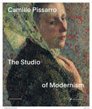 Camille Pissarro : The Studio of Modernism-9783791378275