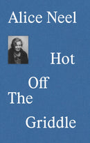 Alice Neel : Hot Off the Griddle-9783791379661