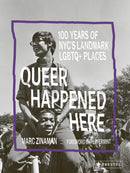 Queer Happened Here : 100 Years of NYC's Landmark LGBTQ+ Places-9783791380414