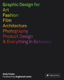 Graphic Design for Art, Fashion, Film, Architecture, Photography, Product Design and Everything in Between-9783791383507
