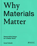 Why Materials Matter : Responsible Design for a Better World-9783791384719