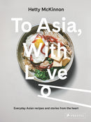 To Asia, With Love : Everyday Asian Recipes and Stories From the Heart-9783791386836