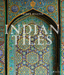 Indian Tiles : Architectural Ceramics from Sultanate and Mughal India and Pakistan-9783791387666