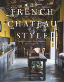 French Chateau Style : Inside France's Most Exquisite Private Homes-9783791388021
