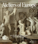 Ateliers of Europe : An Atlas of Decorative Arts Workshops-9783791388175
