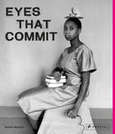 Eyes That Commit : Black Women and Non-Binary Photographers: A Visual Survey-9783791389271