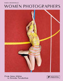 Women Photographers : From Anna Atkins to Newsha Tavakolian-9783791389578