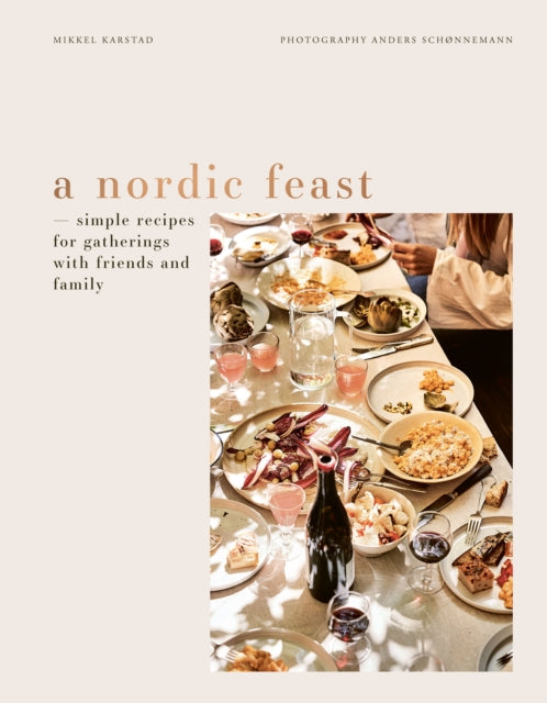 A Nordic Feast : Simple Recipes for Gatherings with Friends and Family-9783791389660
