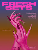 Fresh Sets : Contemporary Nail Art from Around the World-9783791393308
