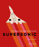 Supersonic : The Design and Lifestyle of Concorde-9783791393629