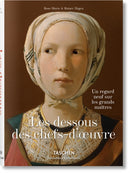 Les dessous des chefs-d'oeuvre. Un regard neuf sur les grands maitres-9783836559256