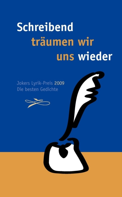 Schreibend traumen wir uns wieder : Jokers Lyrik Preis 2009. Die besten Gedichte-9783837052749