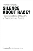 Silence About Race? : Reconfigurations of Racism in Contemporary Europe-9783837624632