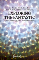 Exploring the Fantastic - Genre, Ideology, and Popular Culture-9783837640274