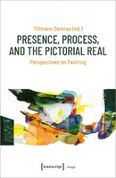 Presence, Process, and the Pictorial Real - Perspectives on Painting-9783837650174
