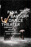Pina Bausch''s Dance Theater