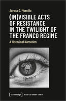 (In)visible Acts of Resistance in the Twilight o - A Historical Narration-9783837652574