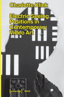 Electric Seeing : Positions in Contemporary Video Art-9783837657005