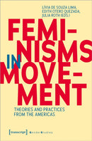 Feminisms in Movement : Theories and Practices from the Americas-9783837661026