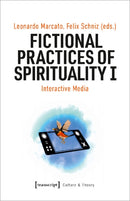 Fictional Practices of Spirituality I : Interactive Media-9783837661927