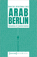 Arab Berlin : Dynamics of Transformation-9783837662634