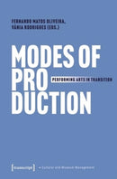 Modes of Production : Performing Arts in Transition-9783837666618