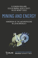 Mining and Energy - Handbook of the Anthropocene in Latin America V-9783837670134