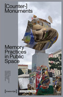 Counter-Monuments : Memory Practices in Public Space-9783837670844