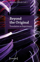 Beyond the Original : Translation as Experiment-9783837671254