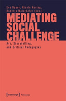 Mediating Social Challenge : Art, Storytelling, and Critical Pedagogies-9783837672770