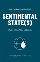 Sentimental State(s) : Affective Politics of Order and Belonging-9783837674170