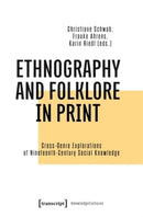 Ethnography and Folklore in Print : Cross-Genre Explorations of Nineteenth-Century Social Knowledge-9783837674613