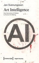 Art Intelligence : How Generative AI Relates to Human Art-Making-9783837674729