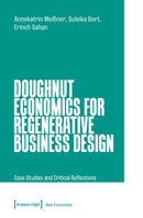 Doughnut Economics for Regenerative Business Design : Case Studies and Critical Reflections-9783837676525