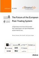 The Future of the European Post-Trading System : A Delphi Study on the Future of the European Post-Trading System in the Light of Globalization and the Financial Crisis-9783838201153