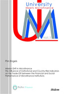Mission Drift in Microfinance : The Influence of Institutional and Country Risk Indicators on the Trade-Off between the Financial and Social Performance of Microfinance Institutions-9783838201238