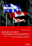 Encounters avec l'Autre in Contemporary Montreal Literature : Aspects of Francophone-Anglophone Interactions at the Turn of the New Millennium-9783838202433