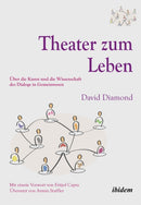 Theater zum Leben : Uber die Kunst und die Wissenschaft des Dialogs in Gemeinwesen-9783838202556
