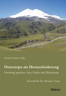 Osteuropa als Herausforderung: Forschung zwischen Area Studies und Mainstream : Festschrift fur Melanie Tatur-9783838202983