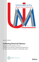 Furthering Financial Literacy : Experimental Evidence from a Financial Literacy Training Programme for Microfinance Clients in Bhopal, India-9783838203379