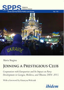 Joining a Prestigious Club : Cooperation with Europarties and Its Impact on Party Development in Georgia, Moldova, and Ukraine 2004-2015-9783838210841