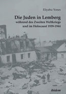 Die Juden in Lemberg wahrend des Zweiten Weltkriegs und im Holocaust 1939-1944-9783838211862