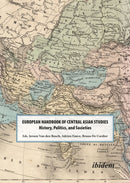 The European Handbook of Central Asian Studies : History, Politics, and Societies-9783838215181