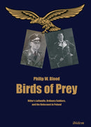 Birds of Prey : Hitler's Luftwaffe, Ordinary Soldiers, and the Holocaust in Poland-9783838215679